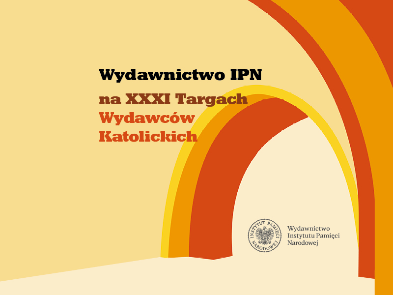 Wydawnictwo IPN na Targach Wydawców Katolickich w Warszawie – 16–19 kwietnia 2026