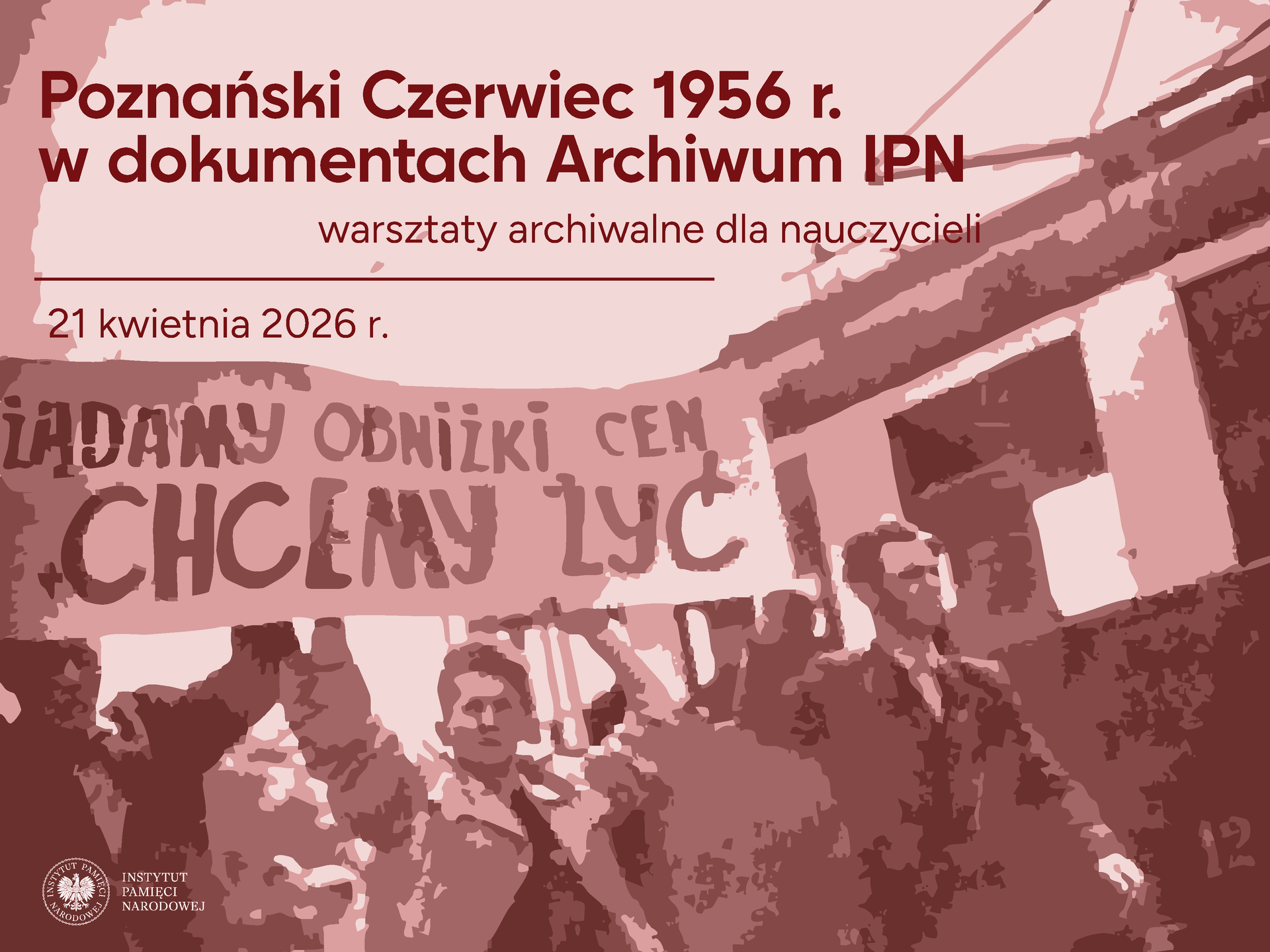 Poznański Czerwiec 1956 r. w dokumentach Archiwum IPN – warsztaty archiwalne dla nauczycieli