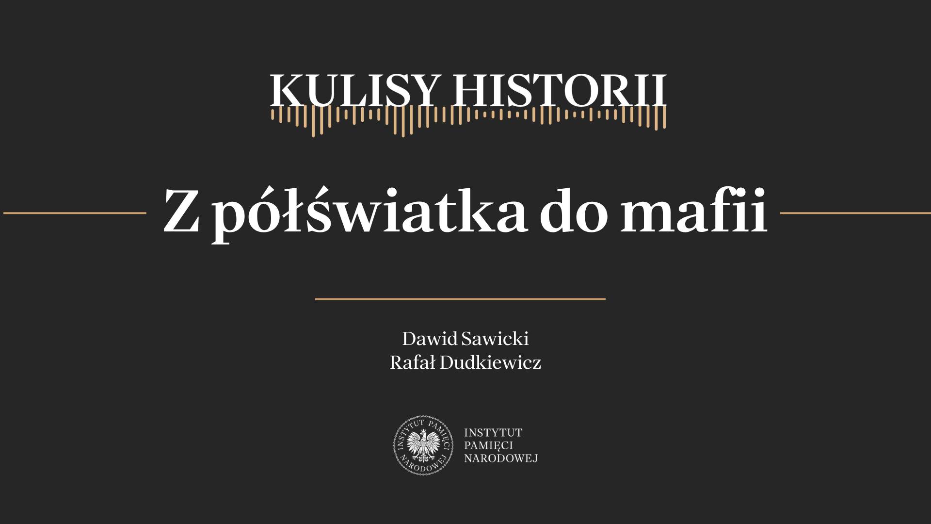 „Kulisy historii” odc. 267 „Z półświatka do mafii” – 30 maja 2026