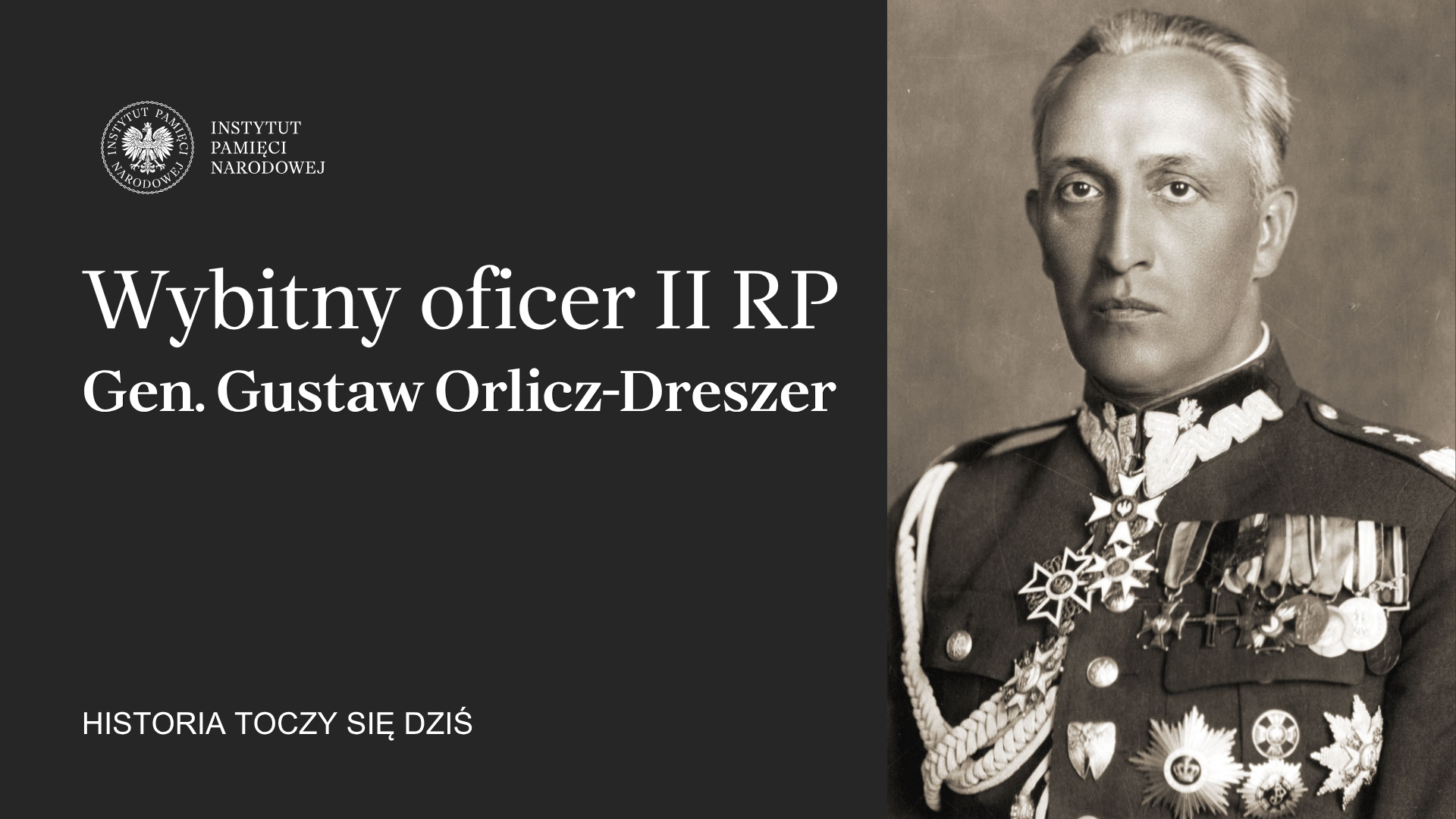 Gen. Gustaw Orlicz-Dreszer, oficer II RP. Płk dr hab. Juliusz S. Tym dla „Historia toczy się dziś”
