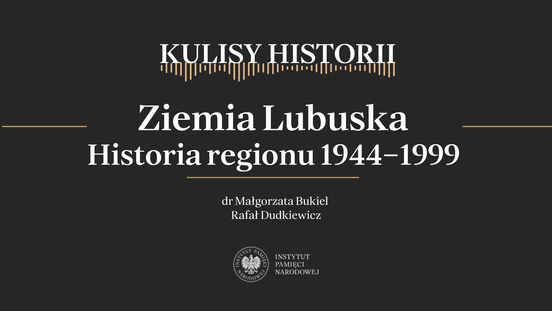 „Kulisy historii” odc. 284 „Ziemia Lubuska. Historia regionu 1944–1999” – 3 października 2026
