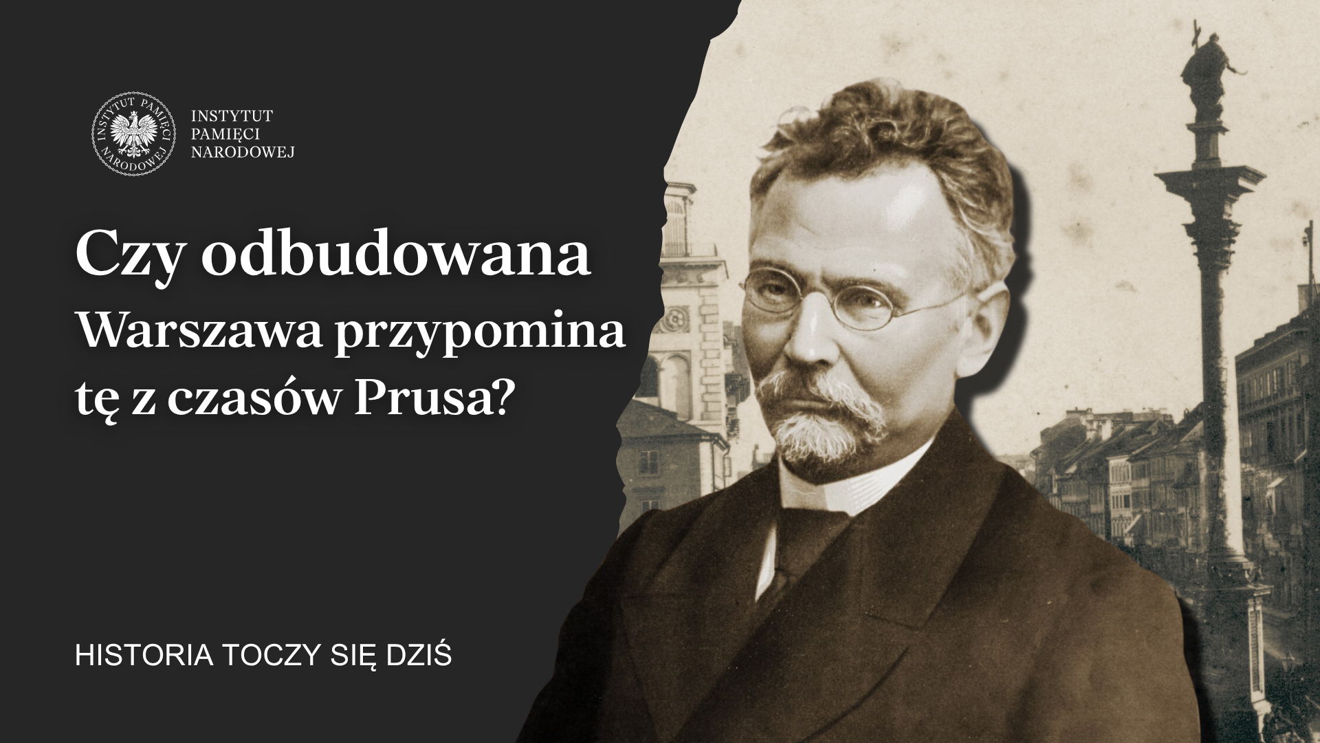 Czy odbudowana Warszawa przypomina tę z czasów Prusa? Adrian Sobieszczański dla „Historia toczy się dziś”