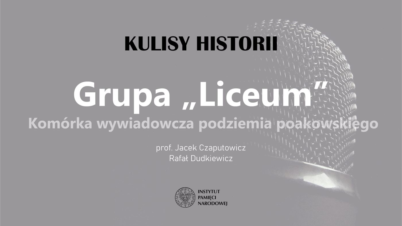 „Kulisy historii”, odc. 95: „Grupa Liceum – komórka wywiadowcza