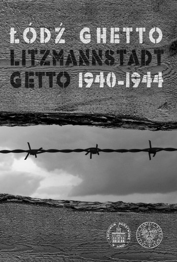 Łódź Ghetto / The Litzmannstadt Ghetto 1940–1944, edited by Baranowski, Sławomir M. Nowinowski
