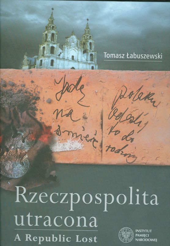 A Republic Lost / Rzeczpospolita utracona; Tomasz Łabuszewski