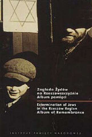 Extermination of Jews in the Rzeszów region. Album of Remembrance ed. by Elżbieta Rączy, Igor Witowicz, Rzeszów–Warsaw 2004, pp. 184