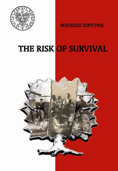 The Risk of Survival. The Rescue of the Jews by the Poles and the Tragic Consequences for the Ulma Family from Markowa; Mateusz Szpytma Ph.D.
