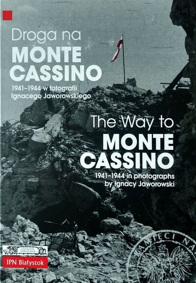 The way to Monte Cassino 1941–1944 in photographs by Ignacy Jaworowski