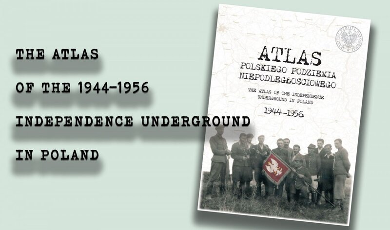 The Atlas of the 1944-1956 Independence Underground in Poland
