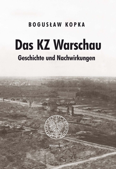 Das KZ Warschau. Geschichte und Nachwirkungen, aus dem Polnischen von Jürgen Hensel, Warszawa 2010