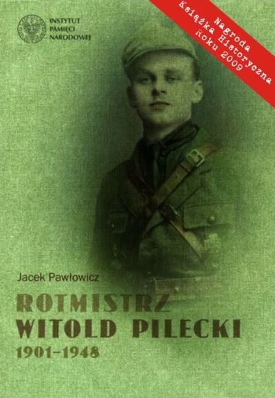 Jacek Pawłowicz, Rotmistrz Witold Pilecki 1901–1948, Warsaw 2008, pp. 288