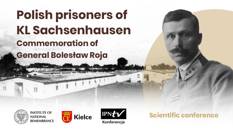 “Polish Prisoners of KL Sachsenhausen. Commemoration of General Bolesław Roja” online conference