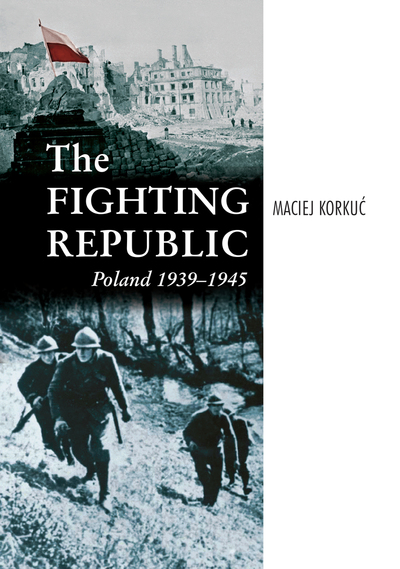 The Fighting Republic of Poland 1939–1945