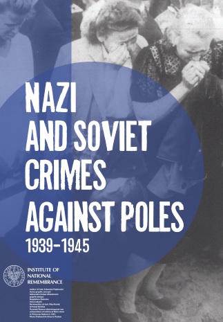 Nazi and Soviet crimes against Poles 1939–1945