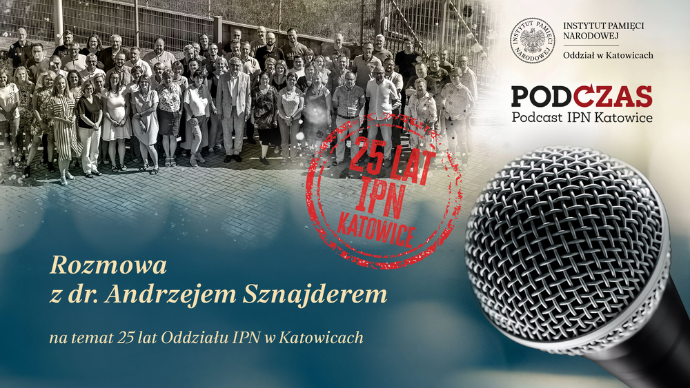 „PodCzas – Podcast IPN Katowice“ – Budowanie pamięci. 25 lat Oddziału IPN w Katowicach, 29 października 2025