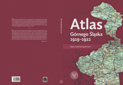 Atlas Górnego Śląska 1919-1922. Wybór źródeł kartograficznych.