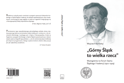 Wojciech Korfanty, „Górny Śląsk to wielka rzecz”. Wystąpienia na forum Sejmu Śląskiego I kadencji (1922-1929).