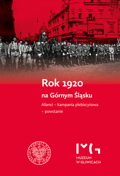 Rok 1920 na Górnym Śląsku. Alianci – kampania plebiscytowa – powstanie.
