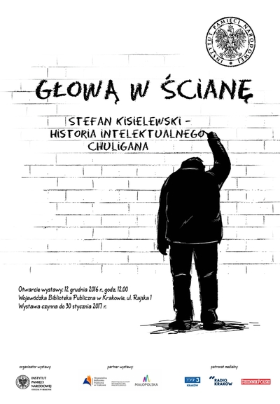 Wystawa „Głową w ścianę. Stefan Kisielewski – historia intelektualnego chuligana” – Kraków, 12 grudnia 2016 – 30 stycznia 2017