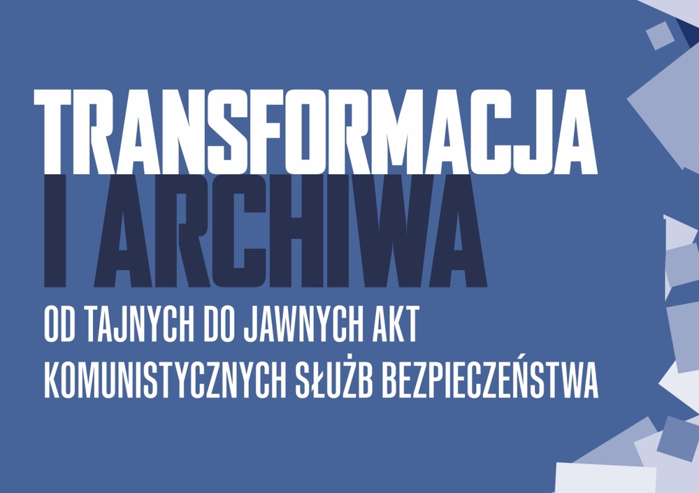 Ogólnopolską konferencję naukową „Transformacja i archiwa. Od tajnych do jawnych akt komunistycznych służb bezpieczeństwa” - Łódź, 16.12.2025 r.