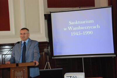 Wystąpienie dr. Tomasza Gałwiaczka „Fenomen funkcjonowania sanktuarium w Wambierzycach na Ziemi Kłodzkiej w latach 1945–1989”