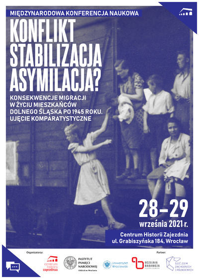 Międzynarodowa konferencja naukowa „Konflikt – stabilizacja – asymilacja? Konsekwencje migracji w życiu mieszkańców Dolnego Śląska po 1945 roku. Ujęcie komparatystyczne”, Wrocław, 28–29 września 2021